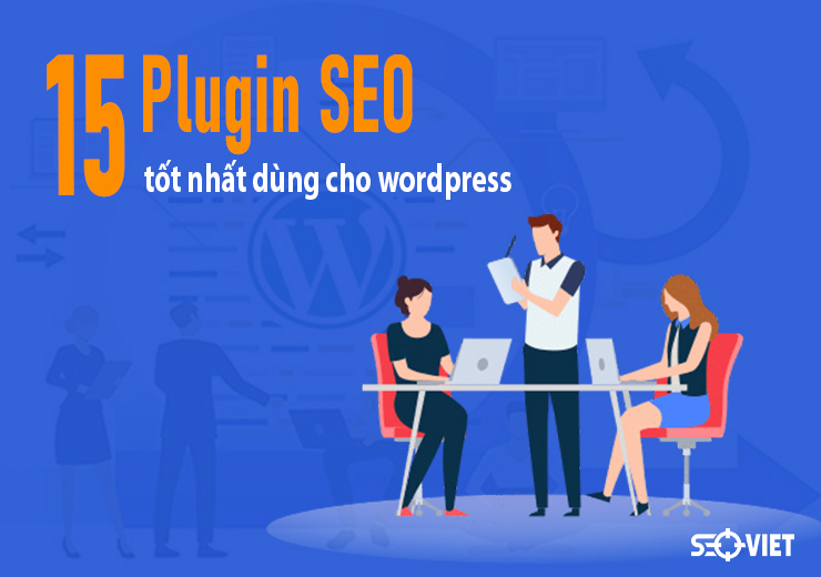 15 Plugin SEO tốt nhất dùng cho WordPress (Đã sử dụng và kiểm chứng)