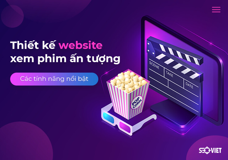 Thiết kế website xem phim ấn tượng – Các tính năng nổi bật