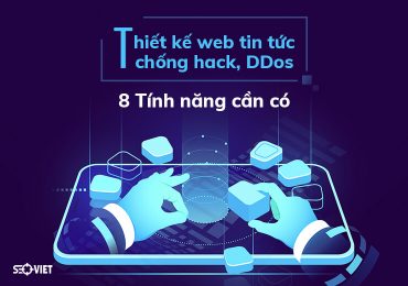 Thiết kế web tin tức chống hack, DDos – 8 Tính năng cần có