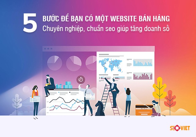 Năm bước để bạn có một website bán hàng chuyên nghiệp, chuẩn seo | Việt Báo
